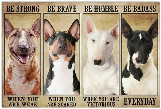 BULL TERRIER PLAQUE BE STRONG BE BRAVE BE HUMBLE BE BADASS